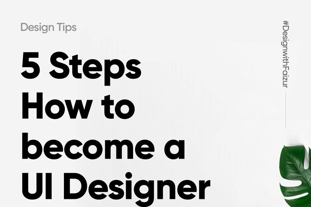5 Steps to Become a UI Designer - Visualizem