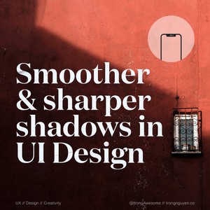 Smoother & Sharper S hadow in UI Design