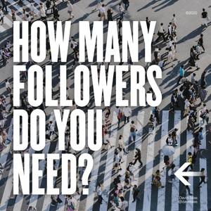 How many followers do you need?