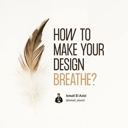 How to make your design breathe?