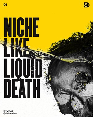 Niche like Liquid Death