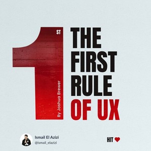 The first rule of UX